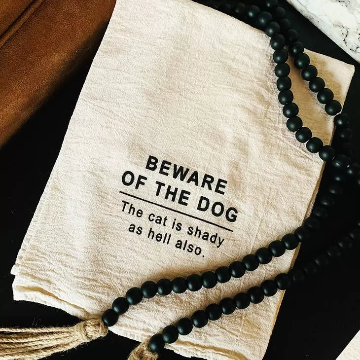 Quirky Home Warning: Natural Cotton Tea Towel - 'Beware of the Dog, The Cat is Shady as Hell Too