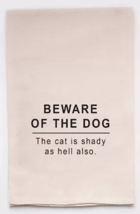 Quirky Home Warning: Natural Cotton Tea Towel - 'Beware of the Dog, The Cat is Shady as Hell Too