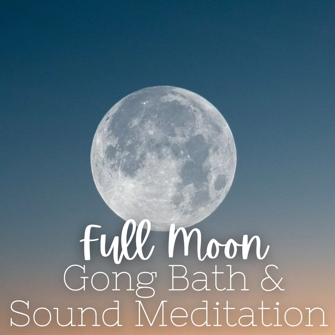 World Meditation Day Full Moon Gong Bath & Sound Meditation - Tuesday, May 21 7-8:30pm